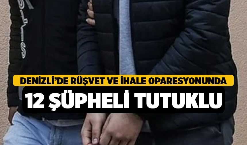 Denizli'de Rüşvet ve İhale Operasyonunda 13 Şüpheliden 12'si tutuklandı