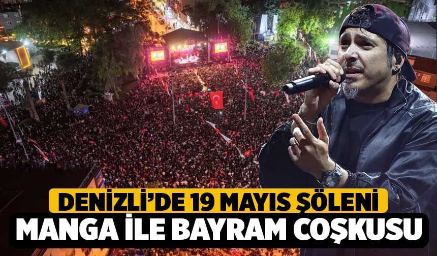 Denizli’de 19 Mayıs Şöleni: Binler Yürüdü, Manga ile Bayram Coşkusu Zirveye Ulaştı!