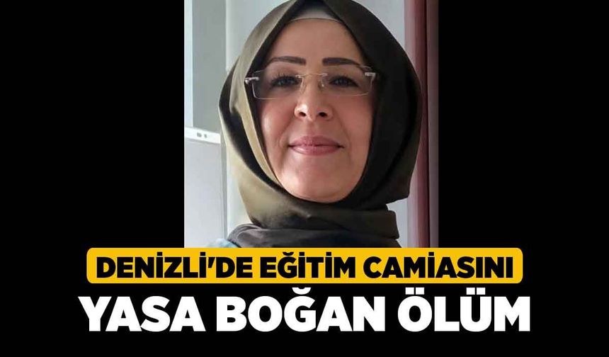 Denizli'de Eğitim Camiasını Yasa Boğan Ölüm