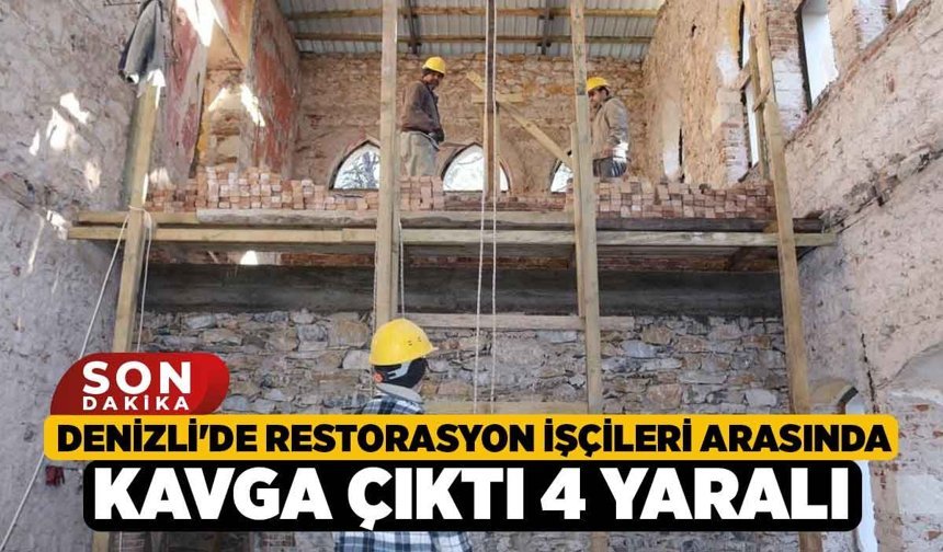 Denizli'de Restorasyon İşçileri Arasında Kavga Çıktı 4 Yaralı