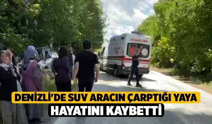 Denizli'de SUV Aracın Çarptığı Yaya Hayatını Kaybetti