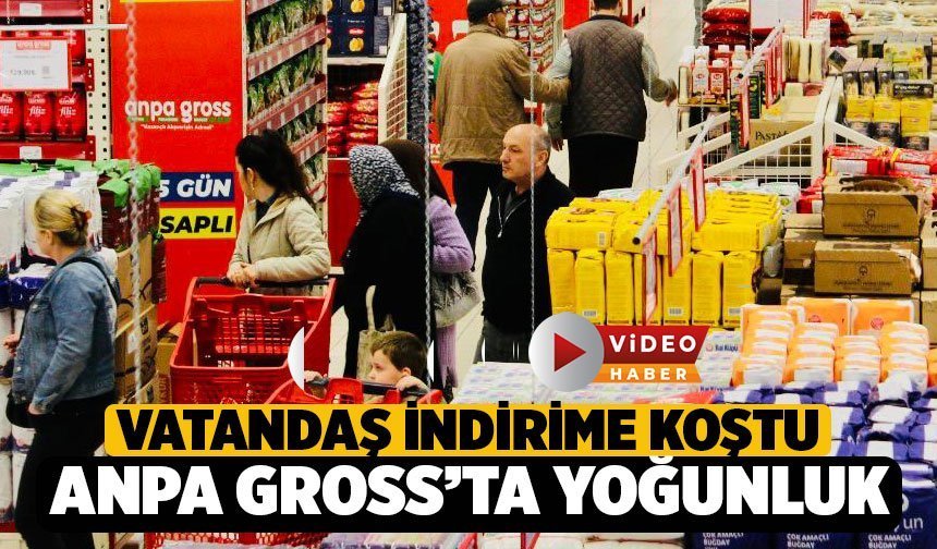 Denizli'de Vatandaş İndirime Koştu: Anpa Gross’ta Yoğunluk Artıyor