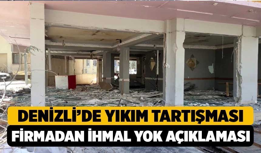 Denizli’de yıkım tartışması! Firmadan “ihmal yok” açıklaması
