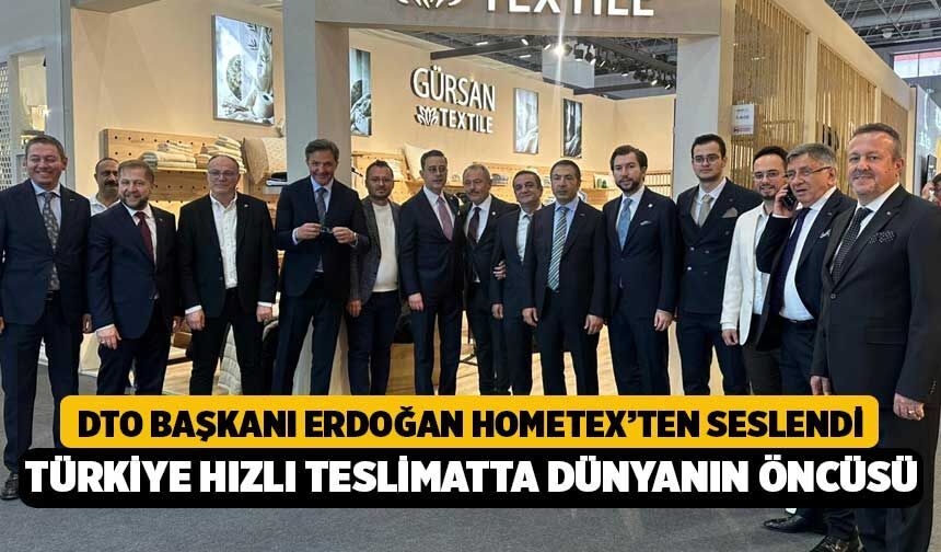 DTO Başkanı Uğur Erdoğan HOMETEX’ten Seslendi: “Türkiye Hızlı Teslimatta Dünyanın Öncüsü”