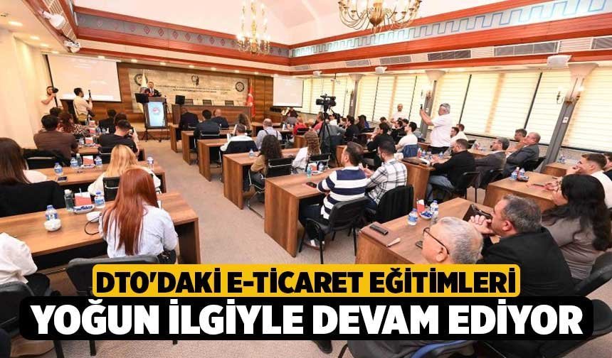 DTO'daki E-Ticaret Eğitimleri yoğun ilgiyle devam ediyor