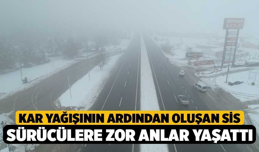 Kar yağışının ardından oluşan sis sürücülere zor anlar yaşattı