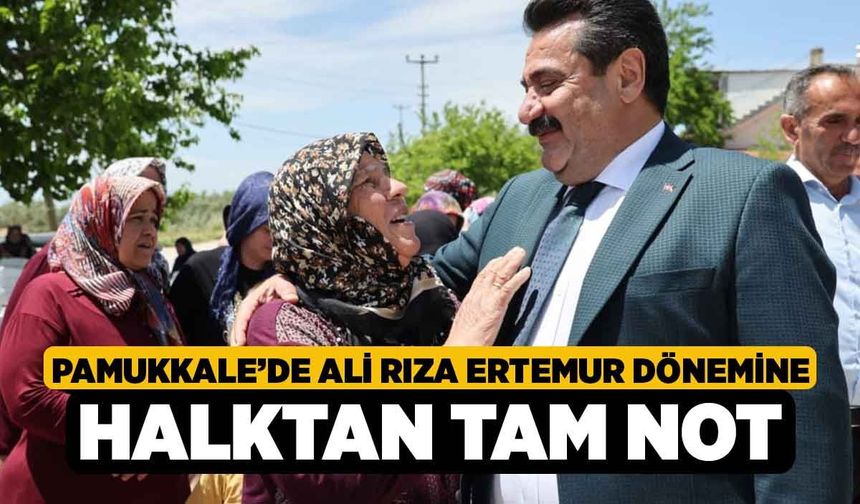 Pamukkale’de Ali Rıza Ertemur Dönemine Halktan Tam Not