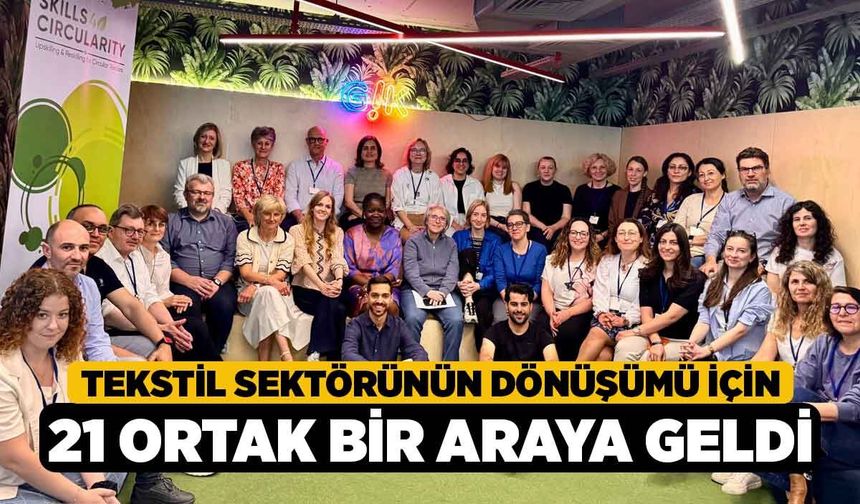 Tekstil Sektörünün Dönüşümü İçin 21 Ortak Bir Araya Geldi