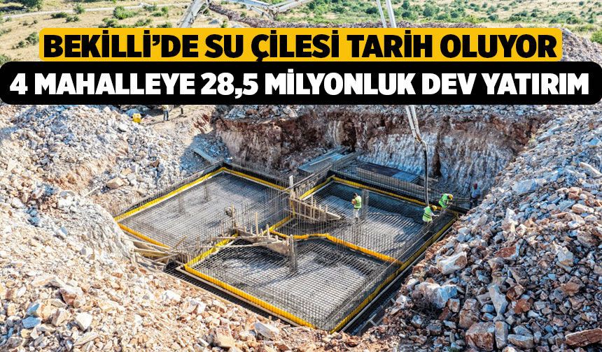 Bekilli’de Kronik Su Çilesi Tarih Oluyor: 4 Mahalleye 28,5 Milyonluk Dev Yatırım