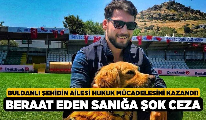 Buldanlı şehidin ailesi hukuk mücadelesini kazandı! Beraat eden sanığa şok ceza