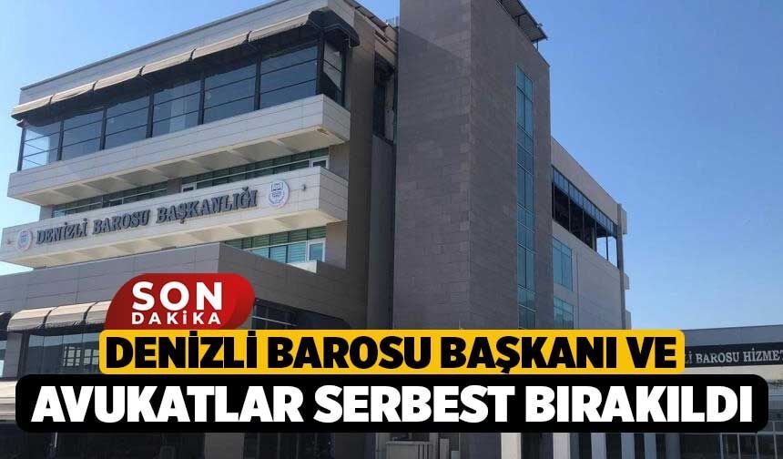 Denizli Barosu Başkanı ve Avukatlar Serbest Bırakıldı