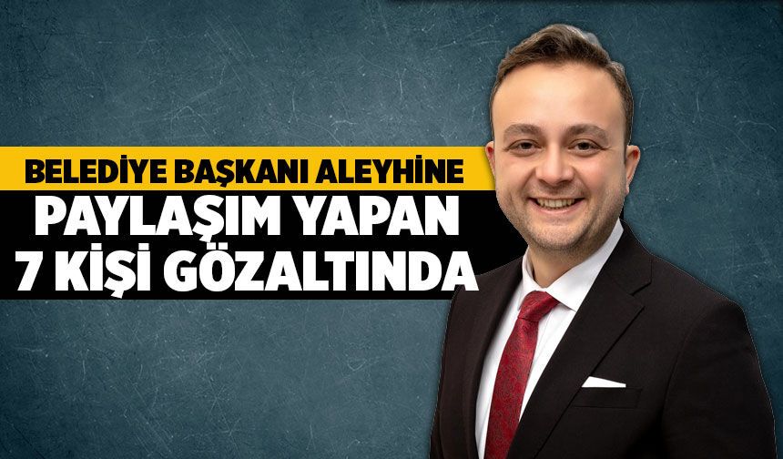 Çivril’de Başkan Dere Aleyhine Paylaşım Yapalara Operasyon: 7 gözaltı