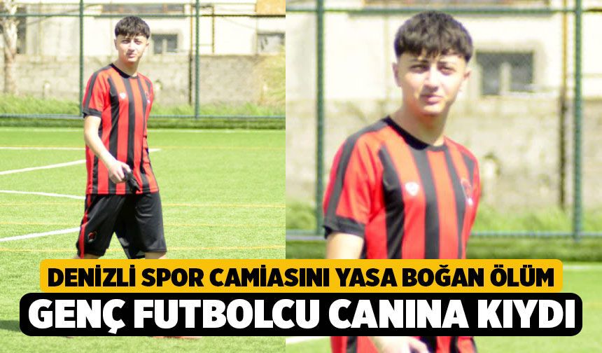 Denizli Spor Camiasını Yasa Boğan Ölüm: Genç Futbolcu Hayatını Kaybetti"