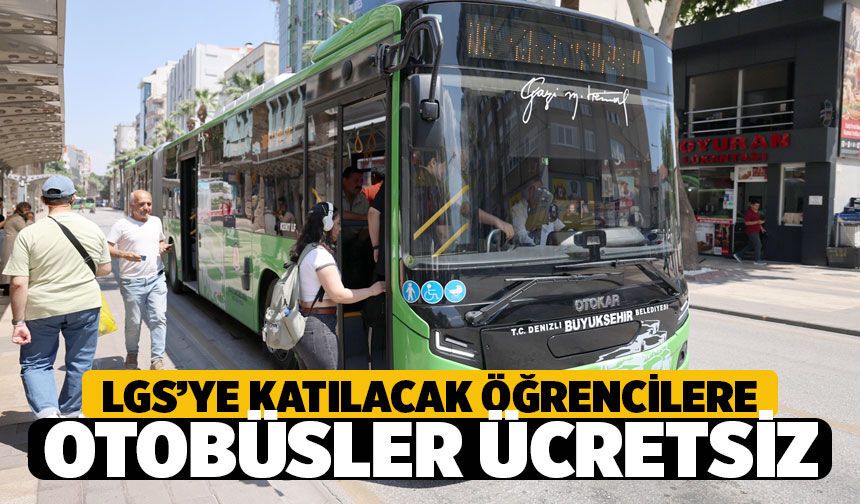 Denizli Büyükşehir Belediyesi Otobüsleri LGS Sınav Günü Ücretsiz Hizmet Verecek