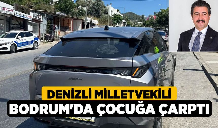 Denizli Milletvekili Bodrum'da Çocuğa Çarptı