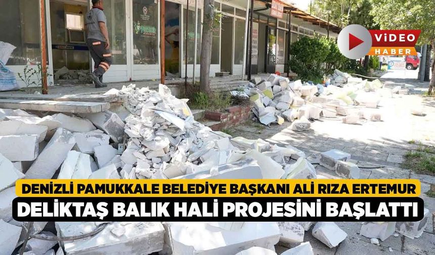 Denizli Pamukkale Belediye Başkanı Ali Rıza Ertemur Deliktaş Balık Hali Projesini Başlattı