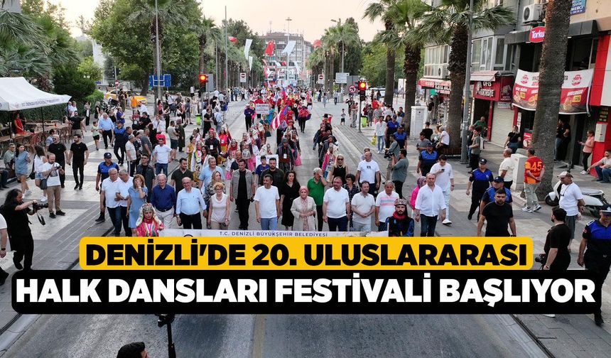 Denizli'de 20. Uluslararası Halk Dansları Festivali başlıyor