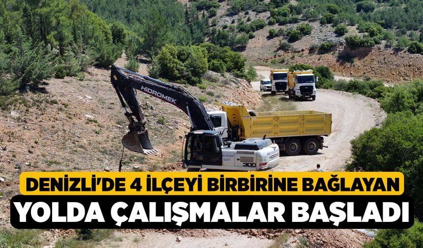 Denizli'de 4 İlçeyi Birbirine Bağlayan Yolda Çalışmalar Başladı