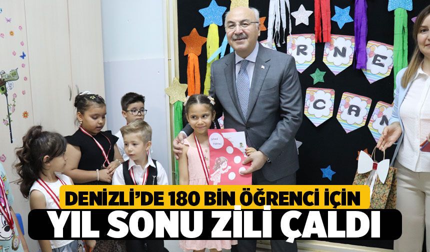 Denizli'de Büyük Gün: 180 Bin Öğrenci İçin Yıl Sonu Zili Çaldı!