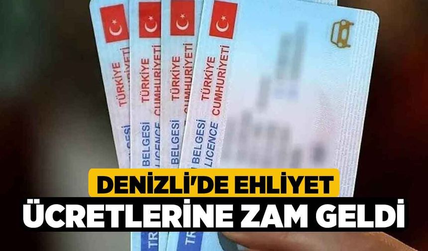 Denizli'de Ehliyet Ücretlerine Zam Geldi