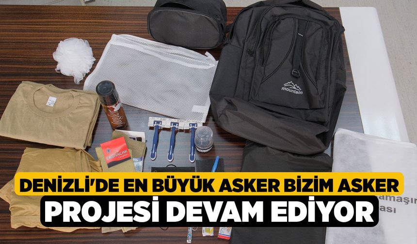 Denizli'de En Büyük Asker Bizim Asker Projesi Devam Ediyor