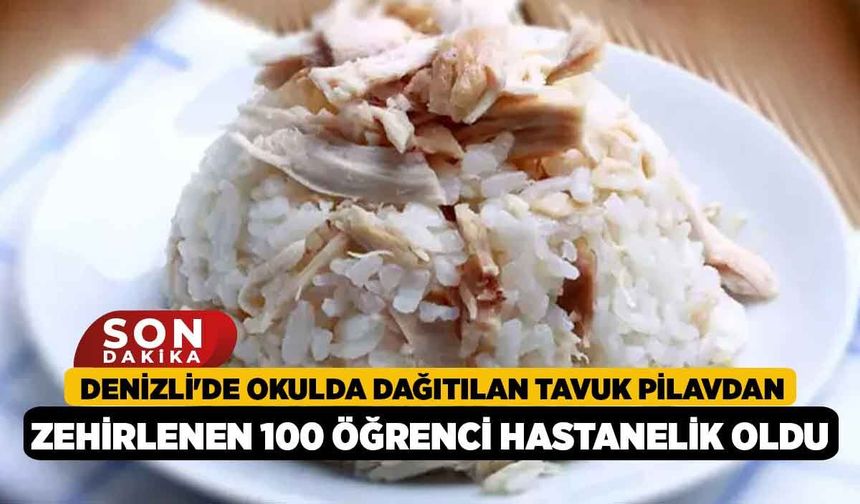 Denizli'de Okulda Dağıtılan Tavuk Pilavdan Zehirlenen 100 Öğrenci Hastanelik Oldu