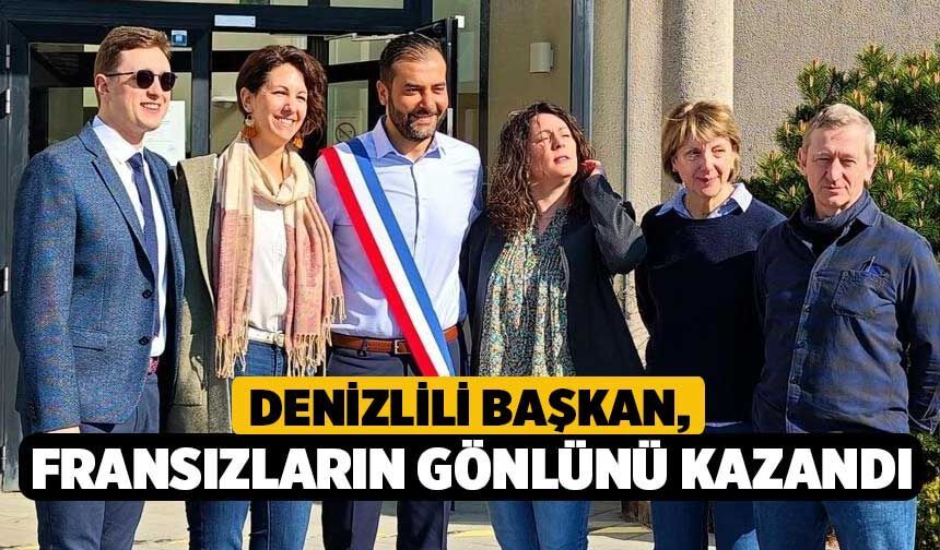 Denizlili Başkan, Fransızların gönlünü kazandı
