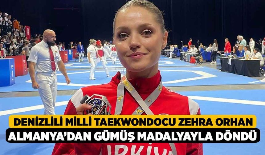 Denizlili Milli Taekwondocu Zehra Orhan Almanya’dan Gümüş Madalyayla Döndü
