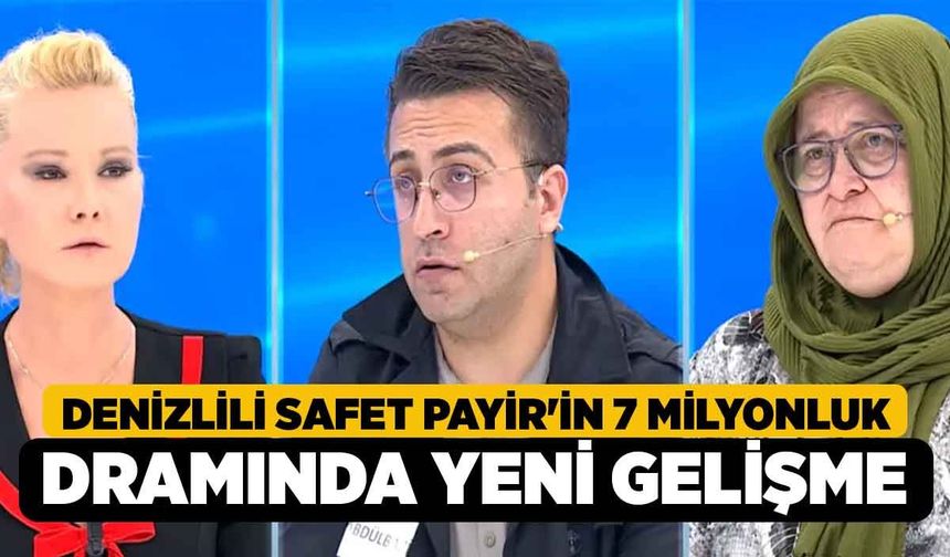 Denizlili Safet Payir'in 7 Milyonluk Dramında Yeni Gelişme