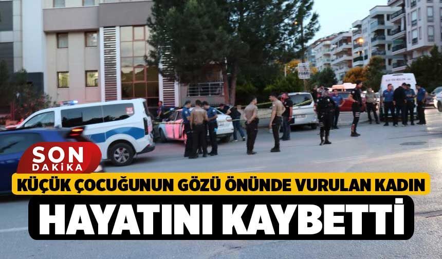 Küçük Çocuğunun Gözü Önünde Vurulan Kadın Hayatını Kaybetti