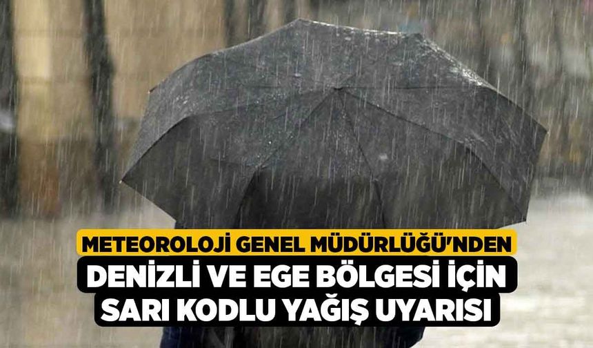 Meteoroloji Genel Müdürlüğü'nden Denizli ve Ege Bölgesi İçin Sarı Kodlu Yağış Uyarısı