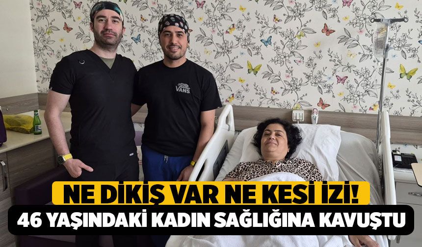 Çivril'de Bir İlk: Ne Dikiş Var Ne Kesi İzi! 46 Yaşındaki Kadın Sağlığına Kavuştu