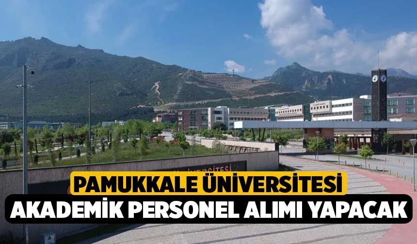 Pamukkale Üniversitesi Akademik Personel Alımı Yapacak!