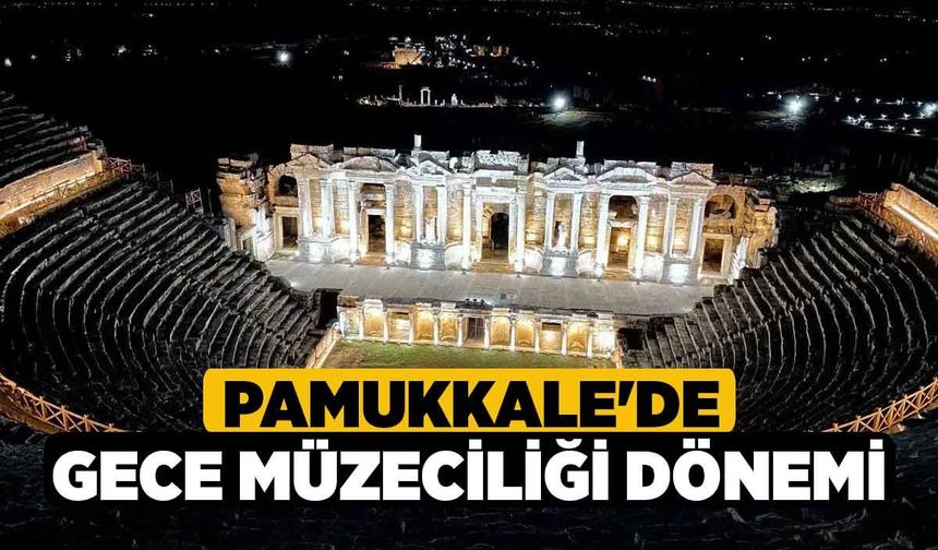 Pamukkale'de gece müzeciliği dönemi