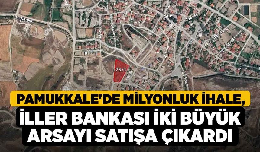 Pamukkale'de Milyonluk İhale, İller Bankası İki Büyük Arsayı Satışa Çıkardı