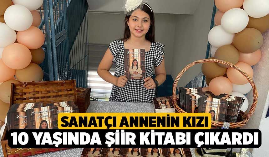 Sanatçı Annenin Kızı 10 Yaşında Şiir Kitabı Çıkardı