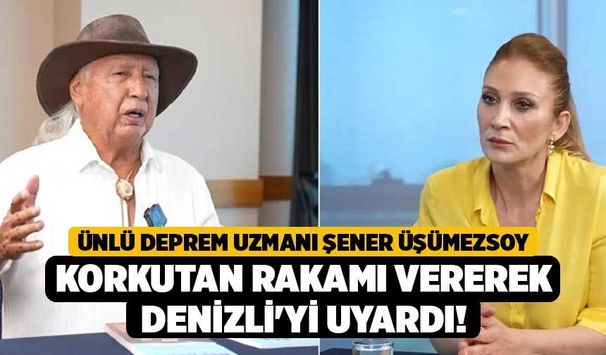 Ünlü Deprem Uzmanı Şener Üşümezsoy Korkutan Rakamı Vererek Denizli'yi Uyardı!