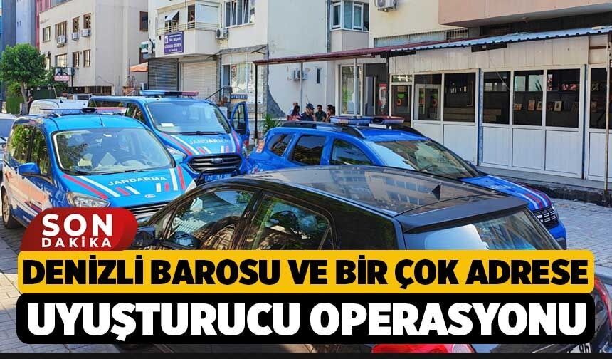 Denizli Barosu ve Bir çok Adrese Uyuşturucu Operasyonu