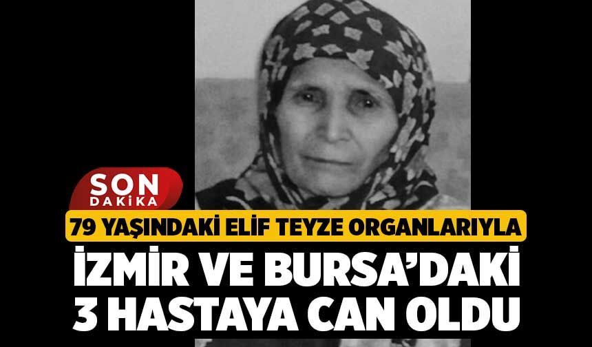 79 Yaşındaki Elif Teyze Organlarıyla İzmir ve Bursa’daki 3 Hastaya Can Oldu