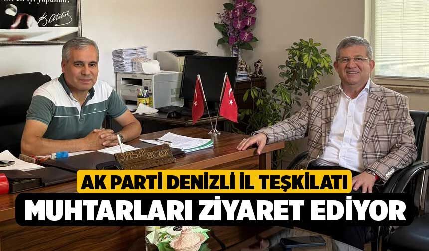 AK Parti Denizli İl Teşkilatı muhtarları ziyaret ediyor
