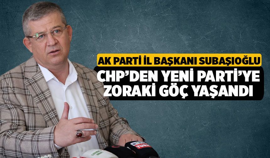 AK Parti Denizli İl Başkanı Subaşıoğlu, Yeni Parti'ye Geçişler Zorlamayla Oldu