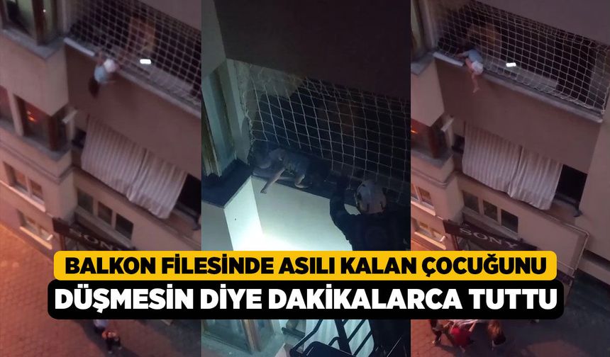 Balkon Filesinde Asılı Kalan Çocuğunu Düşmesin Diye Dakikalarca Tuttu