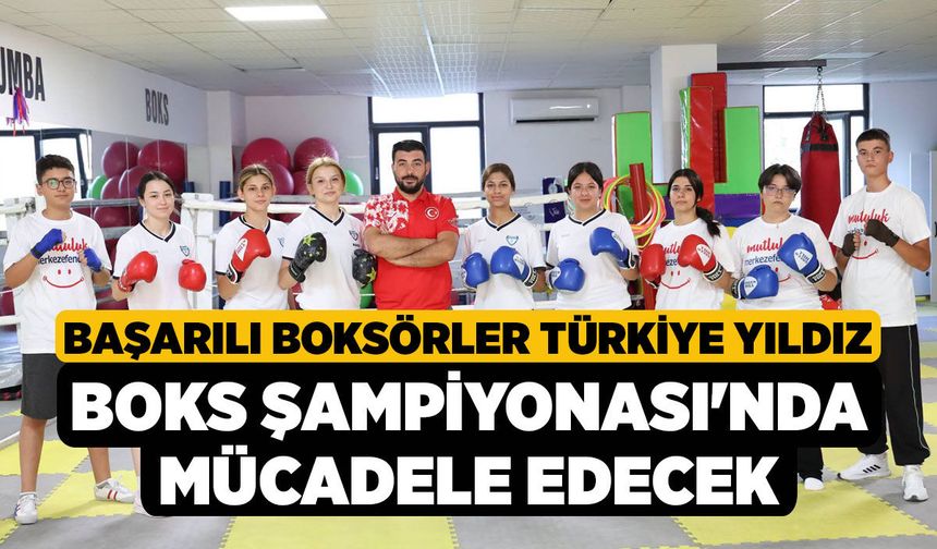 Başarılı Boksörler Türkiye Yıldız Boks Şampiyonası'nda Mücadele Edecek