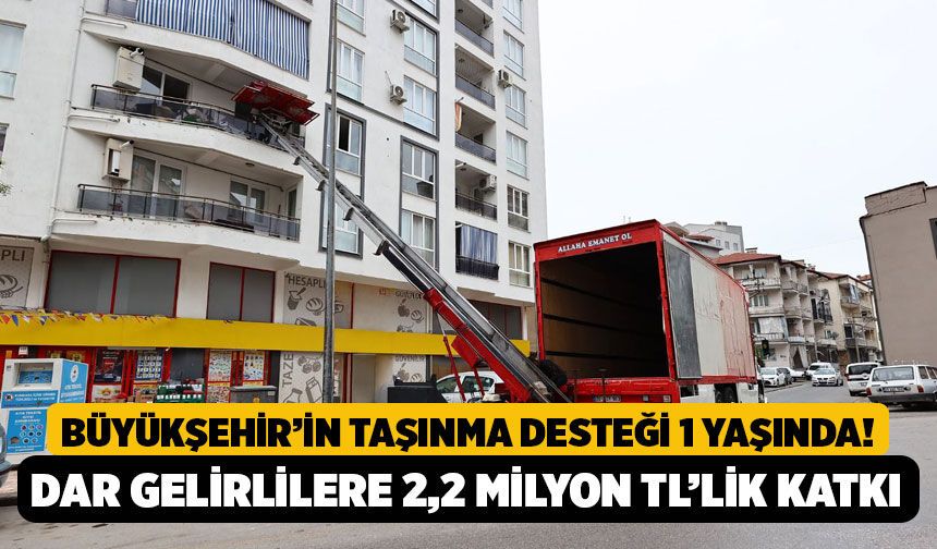 Büyükşehir’in Taşınma Desteği 1 Yaşında! Dar Gelirli Ailelere 2,2 Milyon TL’lik Dev Katkı