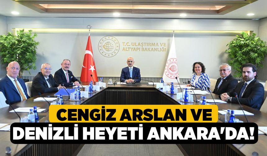 Cengiz Arslan ve Denizli Heyeti Ankara'da!