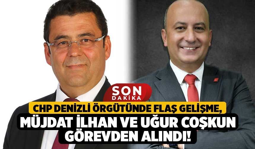 CHP Denizli Örgütünde Flaş Gelişme, Müjdat İlhan ve Uğur Coşkun Görevden Alındı!