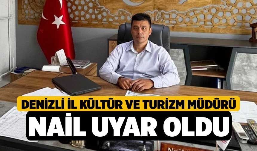 Denizli İl Kültür ve Turizm Müdürü Nail Uyar Oldu