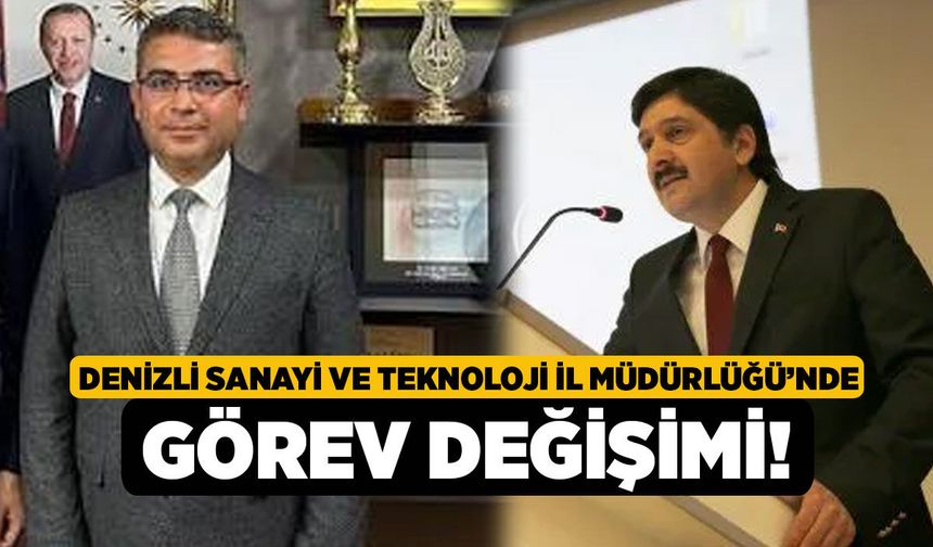 Denizli Sanayi ve Teknoloji İl Müdürlüğü’nde Görev Değişimi!