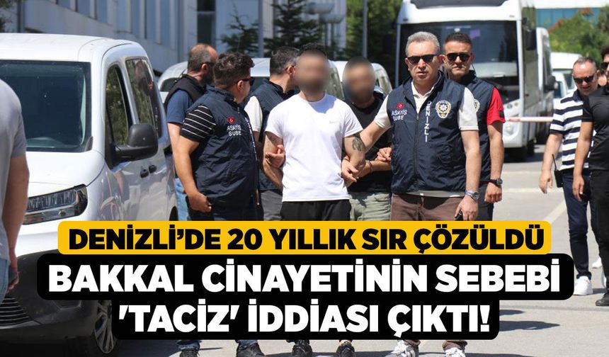 Denizli’de 20 Yıllık Sır Çözüldü, Bakkal Cinayetinin Sebebi 'Taciz' İddiası Çıktı!