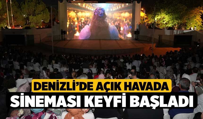 Denizli’de Açık Havada Sineması Keyfi Başladı